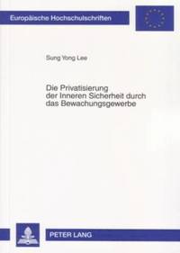 bokomslag Die Privatisierung Der Inneren Sicherheit Durch Das Bewachungsgewerbe