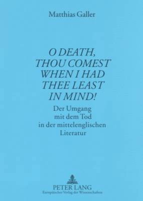 bokomslag «O Death, Thou Comest When I Had Thee Least in Mind!»