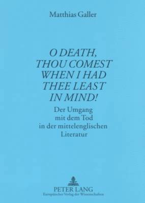 'O Death, Thou Comest When I Had Thee Least in Mind!' 1