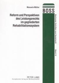 bokomslag Reform Und Perspektiven Des Leistungsrechts Im Gegliederten Rehabilitationssystem