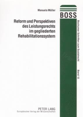 Manuela Müller, Friedrich E Schnapp - Reform Und Perspektiven Des Leistungsrechts Im Gegliederten Rehabilitationssystem, Häftad