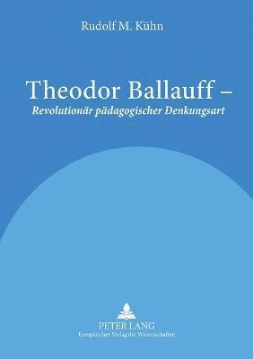 Theodor Ballauff - Revolutionaer paedagogischer Denkungsart 1