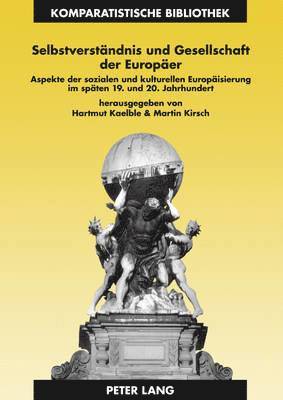 Jürgen Schriewer, Hartmut Kaelble, Martin Kirsch - Selbstverstaendnis Und Gesellschaft Der Europaeer, Häftad