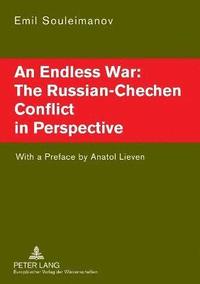 bokomslag An Endless War: the Russian-Chechen Conflict in Perspective