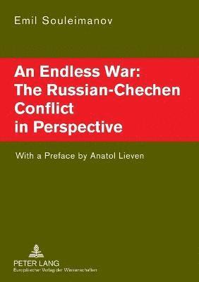 bokomslag An Endless War: the Russian-Chechen Conflict in Perspective