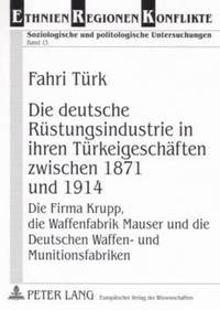 bokomslag Die Deutsche Ruestungsindustrie in Ihren Tuerkeigeschaeften Zwischen 1871 Und 1914