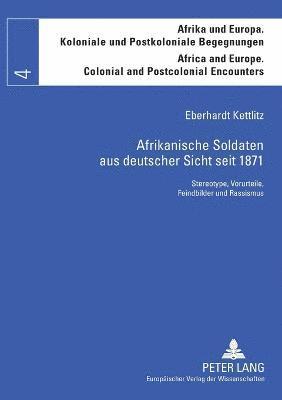 Afrikanische Soldaten aus deutscher Sicht seit 1871 1