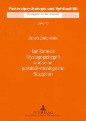 Karl Rahners Mystagogiebegriff Und Seine Praktisch-Theologische Rezeption 1