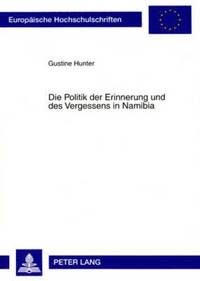 bokomslag Die Politik Der Erinnerung Und Des Vergessens in Namibia