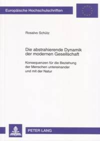 bokomslag Die Abstrahierende Dynamik Der Modernen Gesellschaft