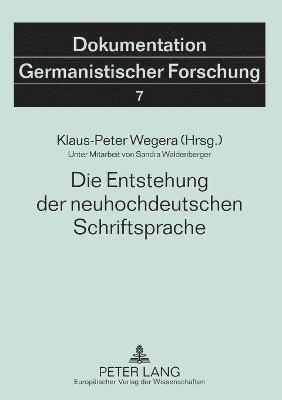 bokomslag Die Entstehung der neuhochdeutschen Schriftsprache