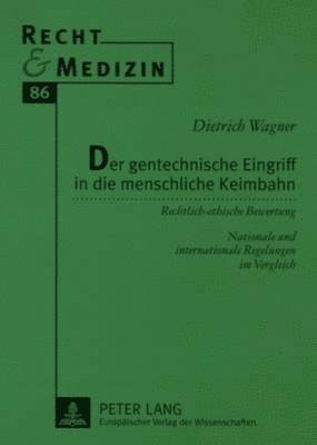 Dietrich Wagner, Hans-Ludwig Schreiber - Der Gentechnische Eingriff in Die Menschliche Keimbahn, Häftad