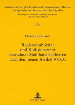 Oliver Borkhardt, Bernd Von Hoffmann - Registerpublizitaet Und Kollisionsrecht Besitzloser Mobiliarsicherheiten Nach Dem Neuen Art. 9 Ucc, Häftad