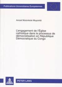 bokomslag L'Engagement de l'Eglise Catholique Dans Le Processus de Democratisation En Republique Democratique Du Congo