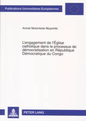 bokomslag L'Engagement de l'Eglise Catholique Dans Le Processus de Democratisation En Republique Democratique Du Congo