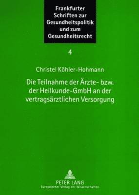 Christel Köhler-Hohmann, Ingwer Ebsen - Teilnahme Der Aerzte- Bzw. Der Heilkunde-Gmbh an Der Vertragsaerztlichen Versorgung, Häftad