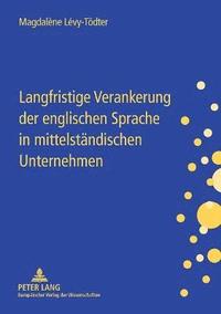 bokomslag Langfristige Verankerung der englischen Sprache in mittelstaendischen Unternehmen