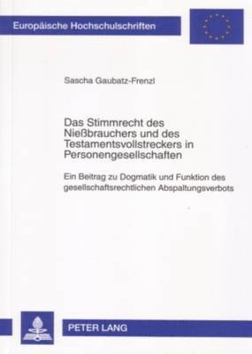 Das Stimmrecht Des Niebrauchers Und Des Testamentsvollstreckers in Personengesellschaften 1