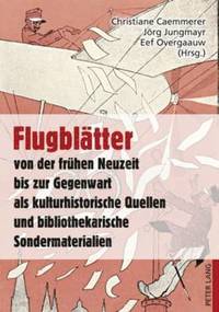 bokomslag Flugblaetter Von Der Fruehen Neuzeit Bis Zur Gegenwart ALS Kulturhistorische Quellen Und Bibliothekarische Sondermaterialien