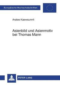 bokomslag Asienbild und Asienmotiv bei Thomas Mann