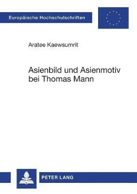 Asienbild und Asienmotiv bei Thomas Mann 1