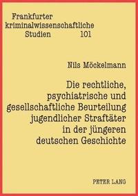 bokomslag rechtliche, psychiatrische und gesellschaftliche Beurteilung jugendlicher Straftaeter in der juengeren deutschen Geschichte