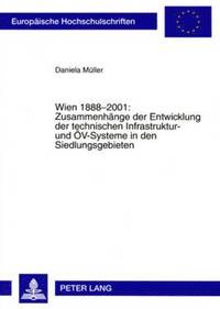 bokomslag Wien 1888-2001: Zusammenhaenge Der Entwicklung Der Technischen Infrastruktur- Und Oev-Systeme in Den Siedlungsgebieten