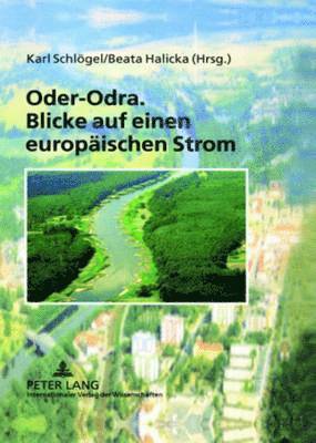 Karl Schlögel, Beata Halicka - Oder-Odra. Blicke Auf Einen Europaeischen Strom, Inbunden
