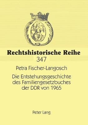 Die Entstehungsgeschichte des Familiengesetzbuches der DDR von 1965 1