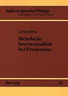 Carsten Heinz, Michael Von Albrecht, Christiane Von Albrecht - Mehrfache Intertextualitaet Bei Prudentius, Häftad