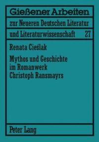 bokomslag Mythos Und Geschichte Im Romanwerk Christoph Ransmayrs