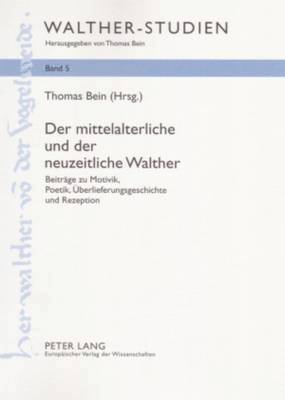 Thomas Bein, Thomas (Purdue University) Bein - Mittelalterliche Und Der Neuzeitliche Walther, Inbunden