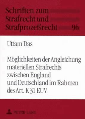 bokomslag Moeglichkeiten Der Angleichung Materiellen Strafrechts Zwischen England Und Deutschland Im Rahmen Des Art. K 31 Euv