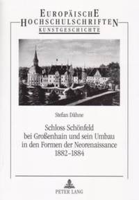 bokomslag Schloss Schoenfeld Bei Groenhain Und Sein Umbau in Den Formen Der Neorenaissance 1882-1884