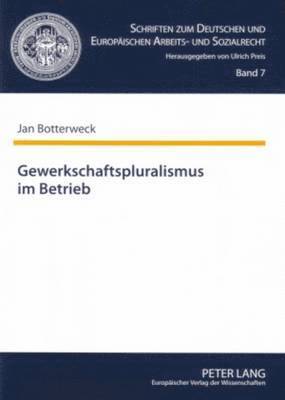 Jan Botterweck, Ulrich Preis - Gewerkschaftspluralismus Im Betrieb, Häftad