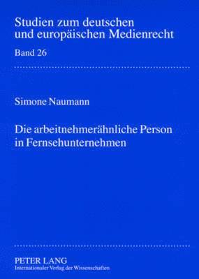 bokomslag Die Arbeitnehmeraehnliche Person in Fernsehunternehmen