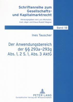 Ines Tauscher, Lutz Michalski - Der Anwendungsbereich Der §§ 293a-293g Abs. 1, 2 S. 1, Abs. 3 Aktg, Häftad