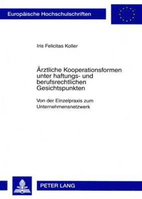 bokomslag Aerztliche Kooperationsformen Unter Haftungs- Und Berufsrechtlichen Gesichtspunkten