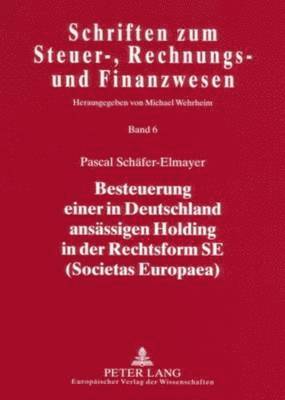 Pascal Schäfer-Elmayer, Michael Wehrheim - Besteuerung Einer in Deutschland Ansaessigen Holding in Der Rechtsform Se (Societas Europaea), Häftad