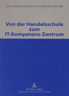 bokomslag Von Der Handelsschule Zum It-Kompetenz-Zentrum