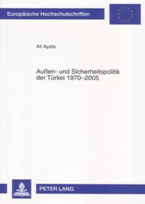 Auen- Und Sicherheitspolitik Der Tuerkei 1970-2005 1