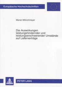 bokomslag Die Auswirkungen Leistungshindernder Und Leistungserschwerender Umstaende Auf Liefervertraege