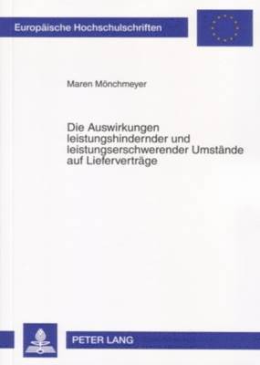 bokomslag Die Auswirkungen Leistungshindernder Und Leistungserschwerender Umstaende Auf Liefervertraege