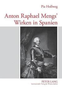 bokomslag Anton Raphael Mengs' Wirken in Spanien