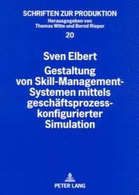 bokomslag Gestaltung Von Skill-Management-Systemen Mittels Geschaeftsprozesskonfigurierter Simulation