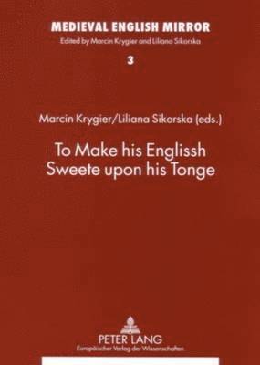bokomslag To Make His Englissh Sweete Upon His Tonge