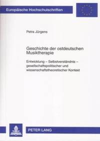 bokomslag Geschichte Der Ostdeutschen Musiktherapie