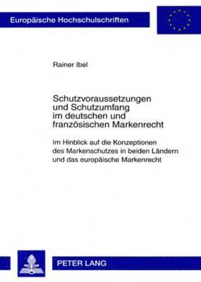 Schutzvoraussetzungen Und Schutzumfang Im Deutschen Und Franzoesischen Markenrecht 1