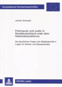 bokomslag Freimaurer Und Justiz in Norddeutschland Unter Dem Nationalsozialismus
