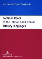 Common Roots of the Latvian and Estonian Literary Languages 1